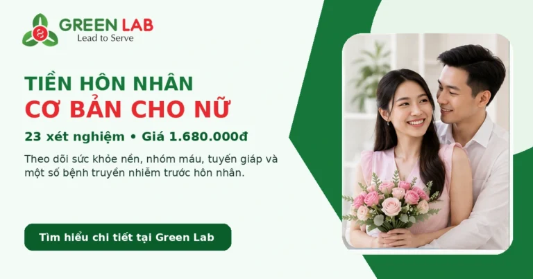 Gói xét nghiệm tiền hôn nhân cơ bản cho nữ tại Green Lab: gồm gì, giá 1.680.000đ